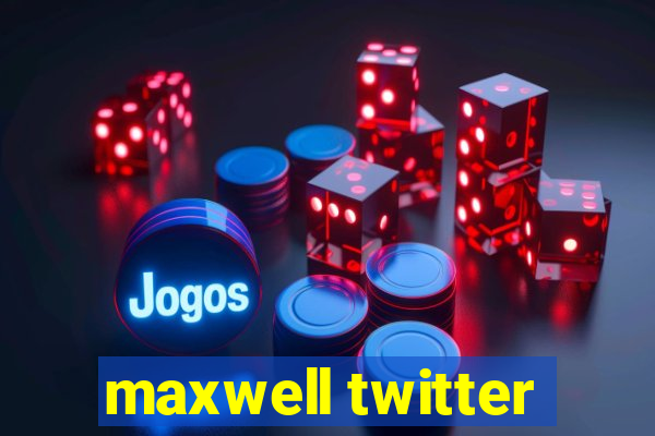 maxwell twitter